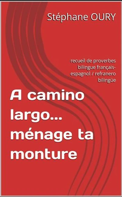A camino largo... ménage ta monture: refranero bilingüe / recueil de proverbes bilingue