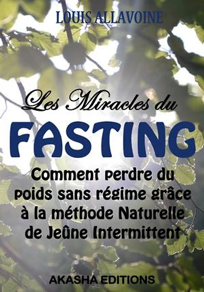 Les Miracles du FASTING: La méthode naturelle de Jeûne intermittent pour perdre du poids sans régime