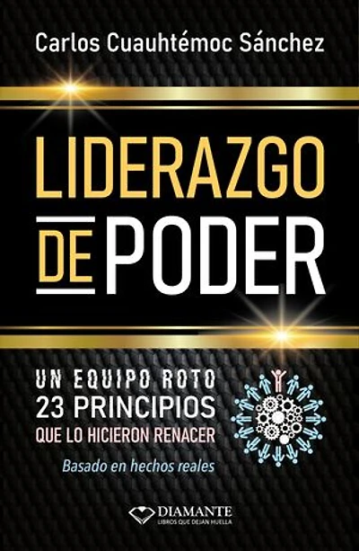 Liderazgo de Poder: 23 PRINCIPIOS INFALIBLES para crear lealtad, unión y fuerza.