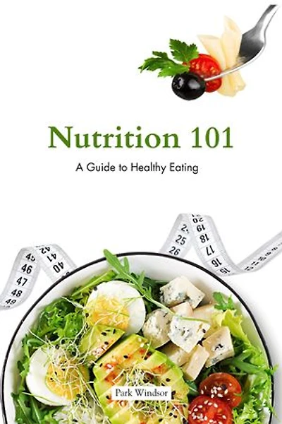 Nutrition 101: A Beginner's Guide to Healthy Eating
