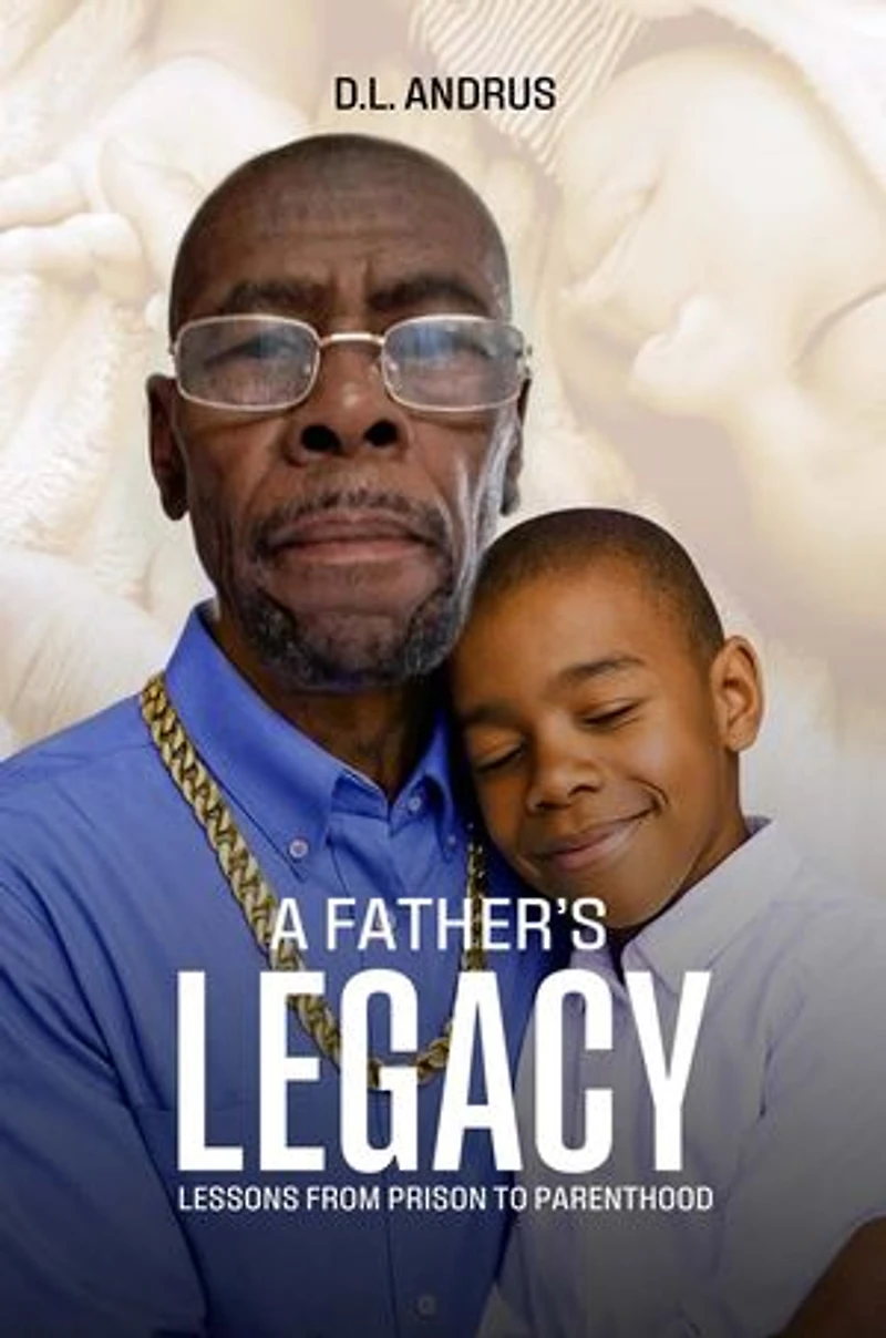 A Father's Legacy: Lessons from Prison to Parenthood