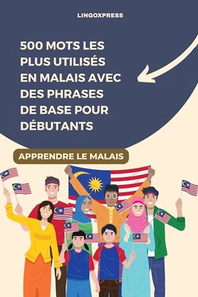 500 Mots les Plus Utilisés en Malais avec des Phrases de Base pour Débutants