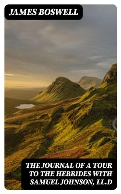 The Journal of a Tour to the Hebrides with Samuel Johnson, LL.D