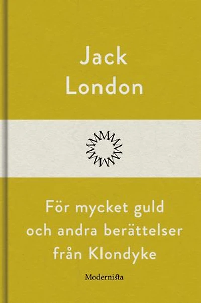 För mycket guld och andra berättelser från Klondyke