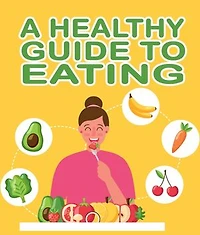 A Healthy Guide To Eating