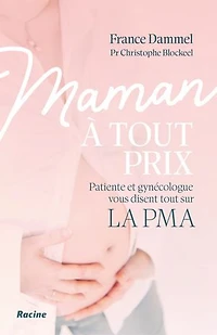 Maman à tout prix: Patiente et gynécologue vous disent tout sur la PMA