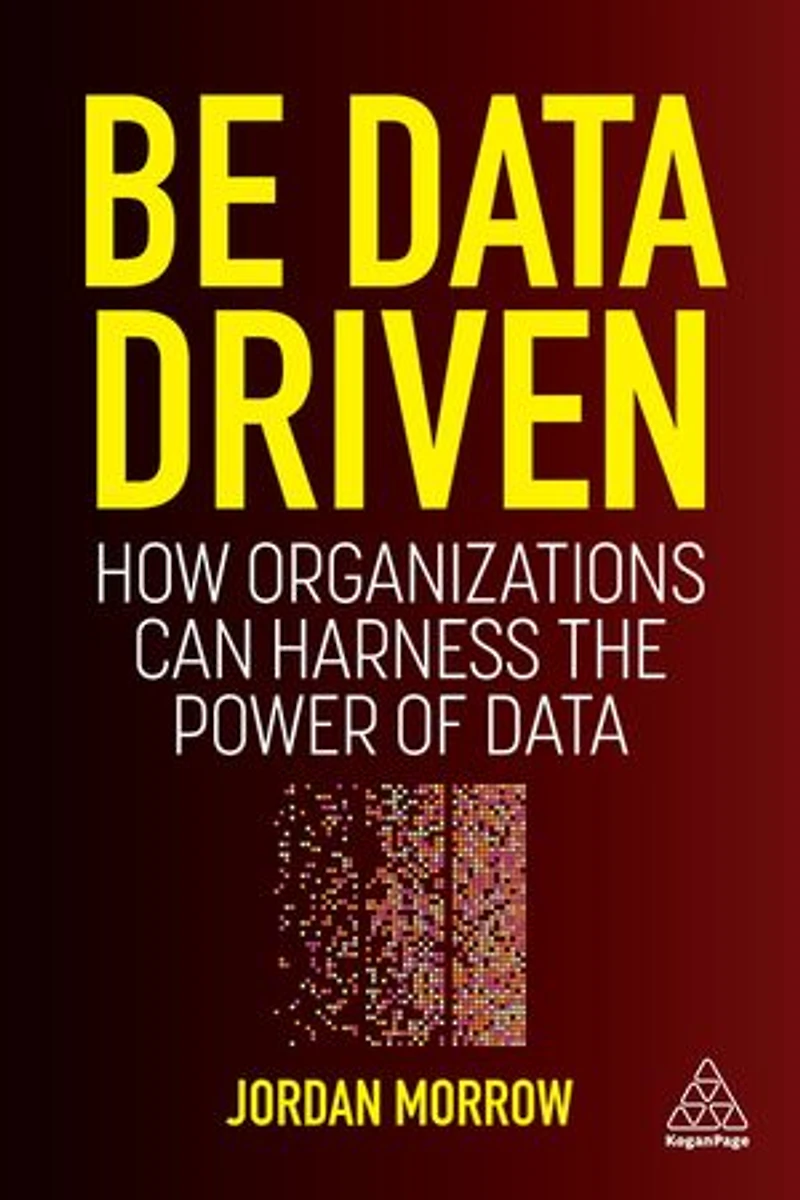 Be Data Driven: How Organizations Can Harness The Power Of