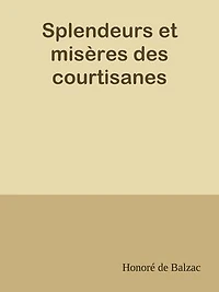 Splendeurs et misères des courtisanes
