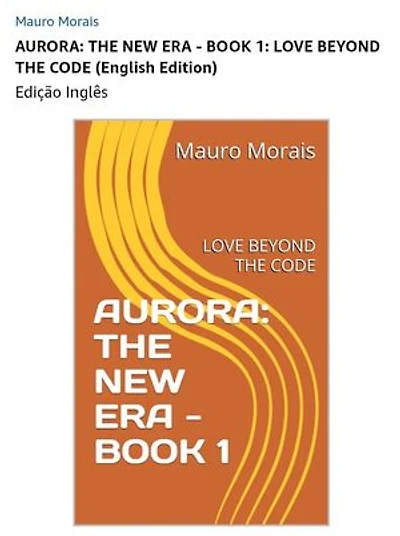 Aurora: The New Era - Book 1: Love Beyond The Code