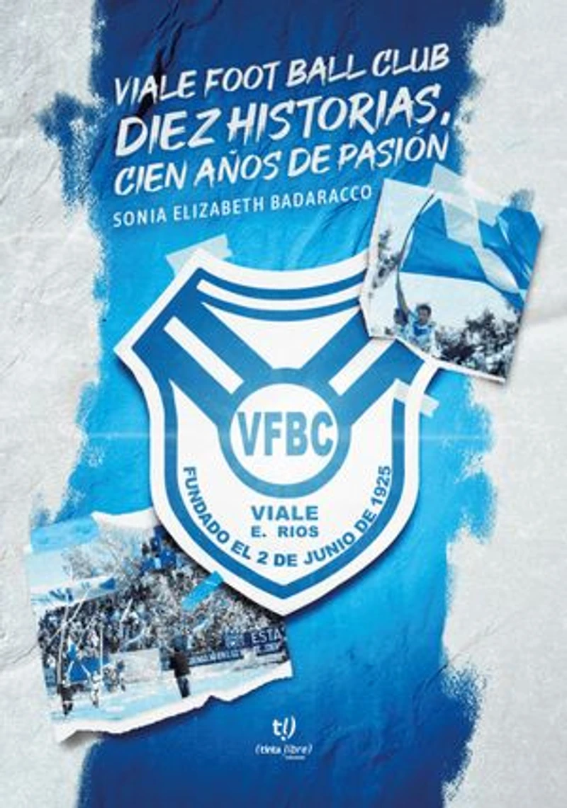 Viale Foot Ball Club. Diez historias, cien años de pasión