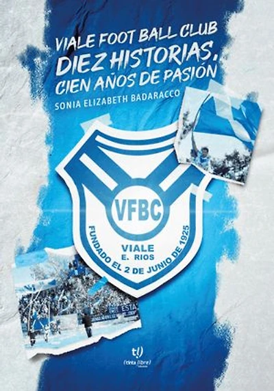 Viale Foot Ball Club. Diez historias, cien años de pasión