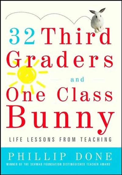 32 Third Graders and One Class Bunny: Life Lessons from Teaching