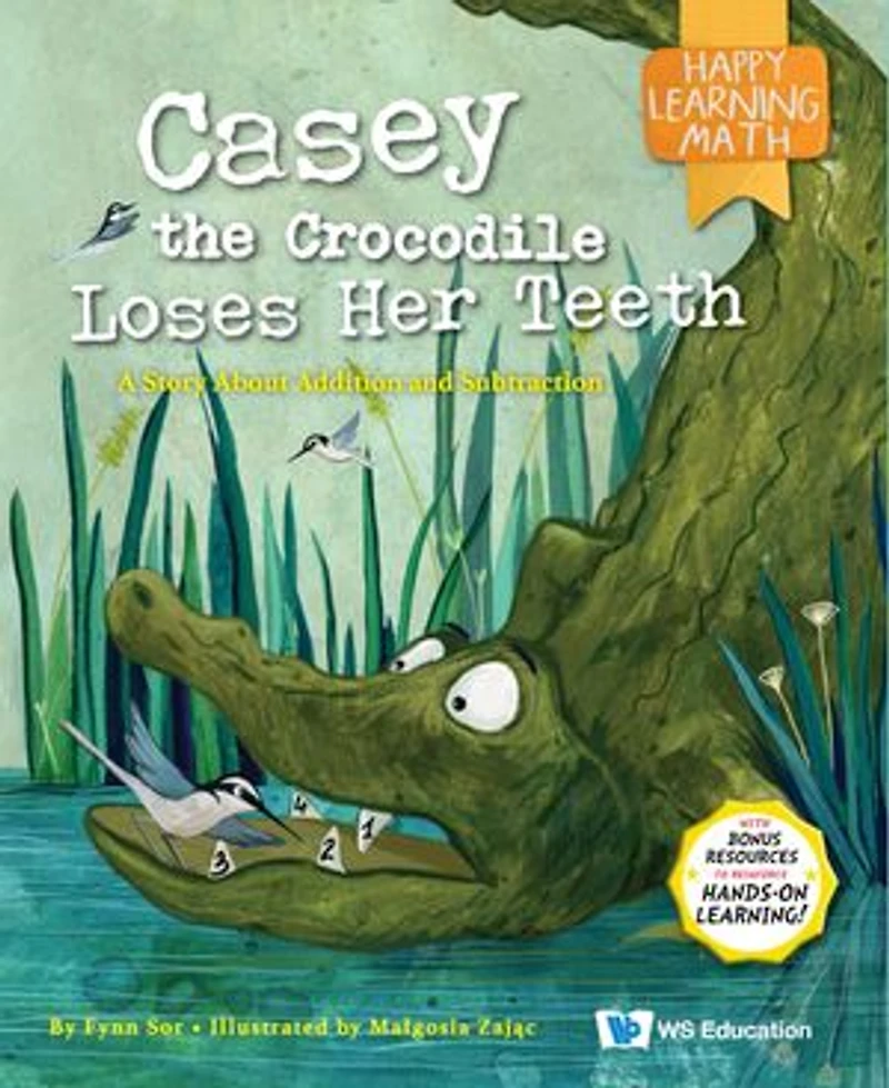 Casey the Crocodile Loses Her Teeth: A Story About Addition and Subtraction