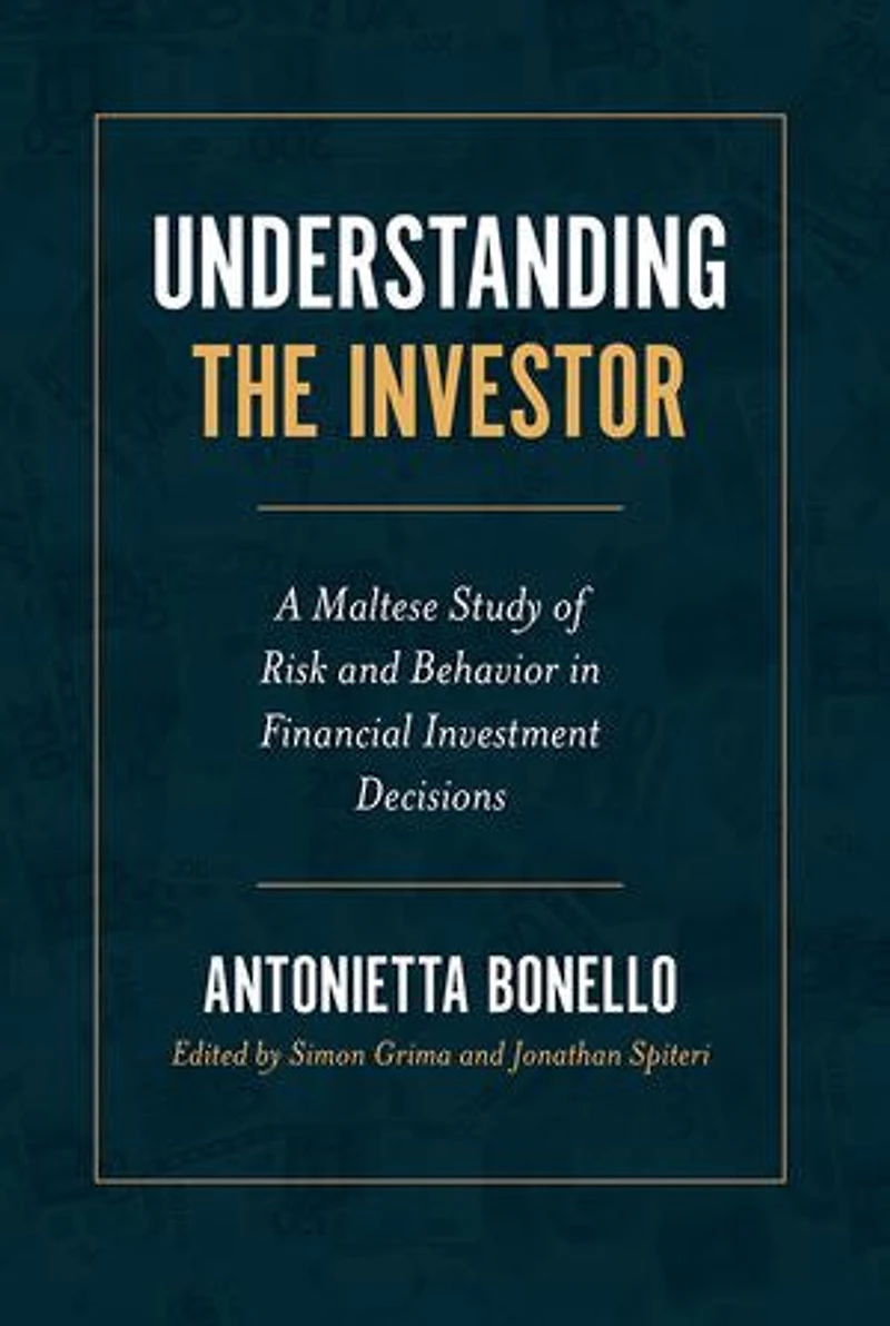 Understanding the Investor: A Maltese Study of Risk and Behavior Financial Investment Decisions