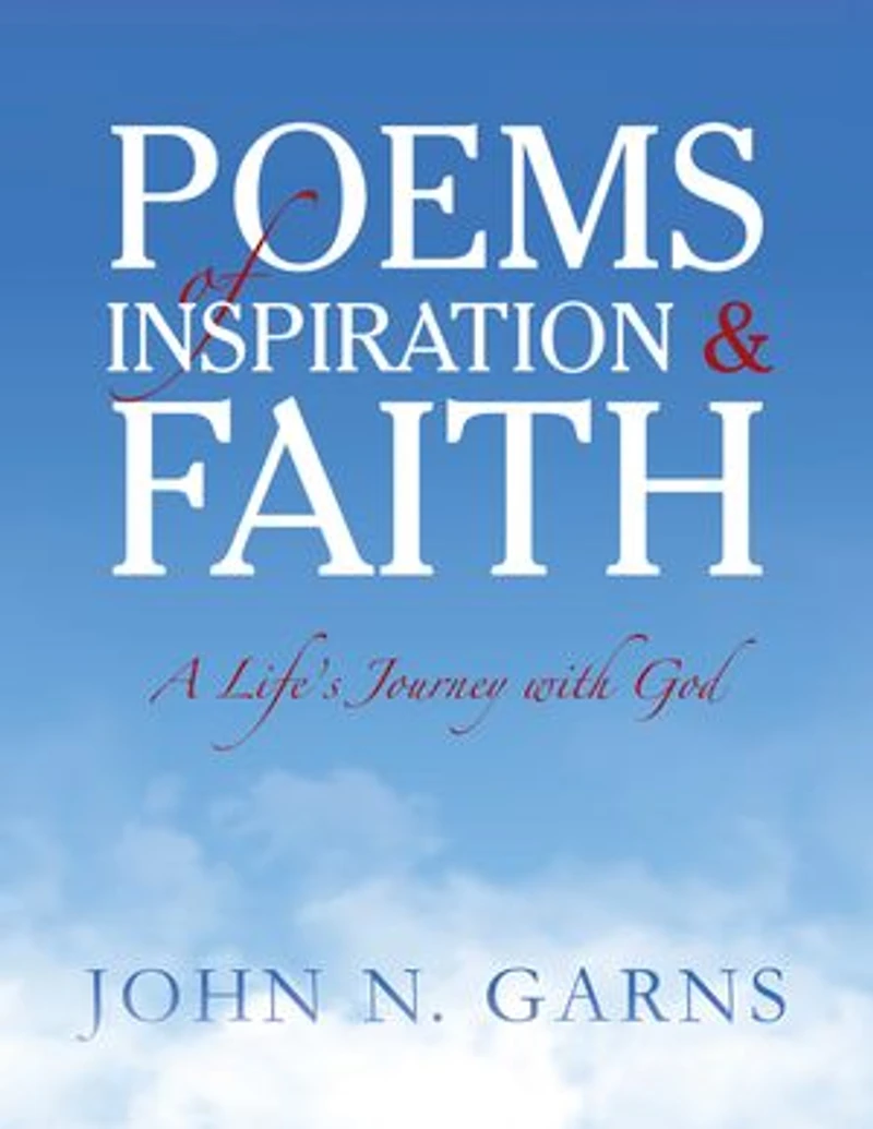 Poems of Inspiration & Faith: A Life's Journey with God