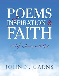 Poems of Inspiration & Faith: A Life's Journey with God