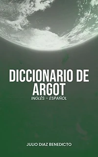 DICCIONARIO DE ARGOT: INGLÉS - ESPAÑOL