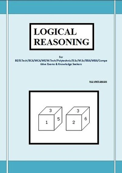 Logical Reasoning: This book has been written for the B.COM /LLB/ MBA/ BBA /ME /M.TECH /BE /B.Tech students.