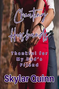 Cheating Husbands: Thankful for My Dad's Friend: Cheating Husbands, #7