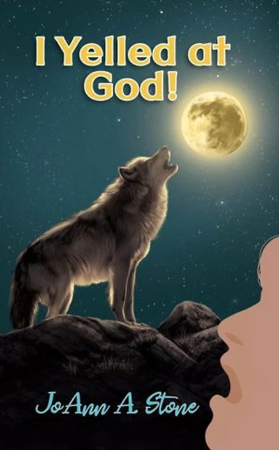 I Yelled at God!: Barking at the Moon