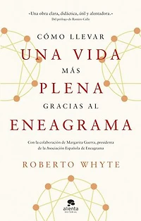 Cómo llevar una vida más plena gracias al eneagrama: Con la colaboración de Margarita Guerra, presidenta de la Asociación Española de Eneagrama