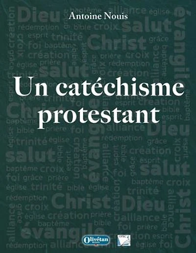 Un catéchisme protestant: 3e édition révisée et augmentée