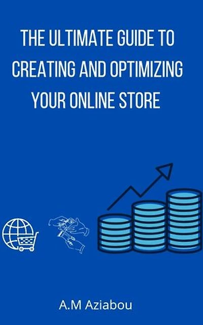 The Ultimate guide to creating and optimizing your online store