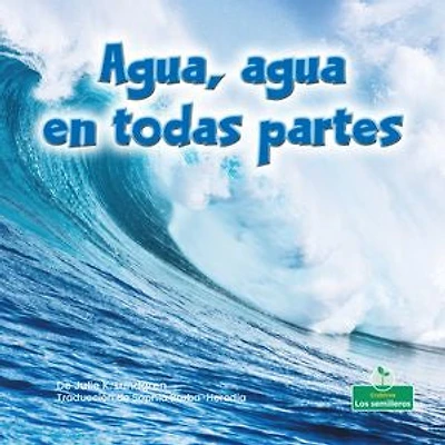 Agua, agua en todas partes (Water, Water Everywhere)