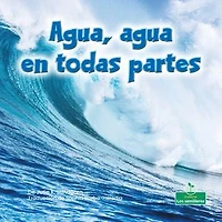 Agua, agua en todas partes (Water, Water Everywhere)