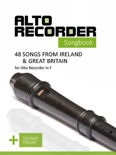 Alto Recorder Songbook - 48 Songs from Ireland & Great Britain for the Alto Recorder in F: + Sounds Online