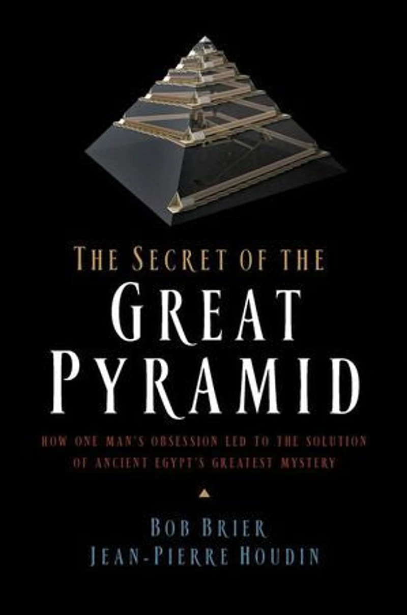 the Secret of Great Pyramid: How One Man's Obsession Led to Solution Ancient Egypt's Greatest Mystery