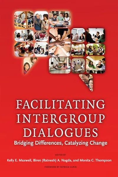Facilitating Intergroup Dialogues: Bridging Differences, Catalyzing Change