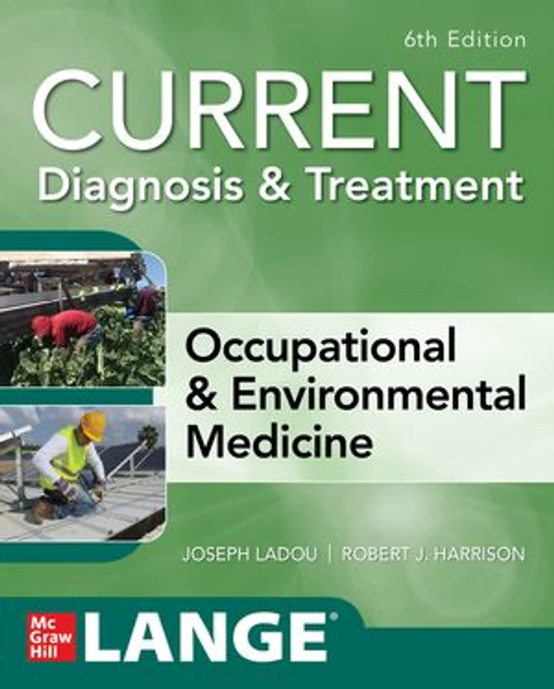 Current Diagnosis & Treatment Occupational Environmental Medicine, Sixth Edition