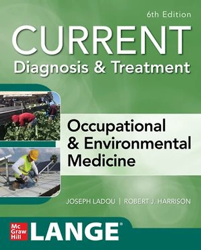 Current Diagnosis & Treatment Occupational Environmental Medicine, Sixth Edition