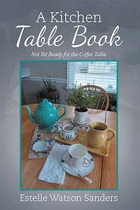 A Kitchen Table Book: Not Yet Ready for the Coffee Table