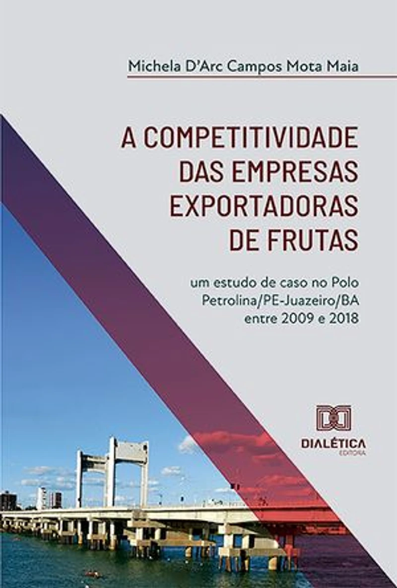 A competitividade das empresas exportadoras de frutas: um estudo de caso no Polo Petrolina/PE-Juazeiro/BA entre 2009 e 2018