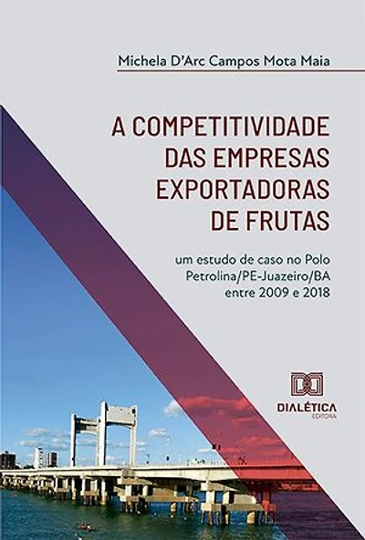 A competitividade das empresas exportadoras de frutas: um estudo de caso no Polo Petrolina/PE-Juazeiro/BA entre 2009 e 2018