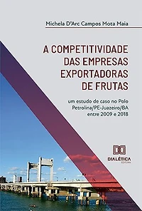 A competitividade das empresas exportadoras de frutas: um estudo de caso no Polo Petrolina/PE-Juazeiro/BA entre 2009 e 2018