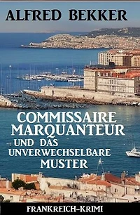 Commissaire Marquanteur und das unverwechselbare Muster: Frankreich Krimi