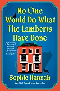 No One Would Do What the Lamberts Have Done: A Novel