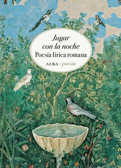 Jugar con la noche: Poesía lírica romana