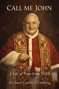 Call me John: A life of Pope John XXIII