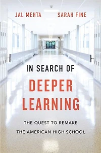 Search of Deeper Learning: the Quest to Remake American High School