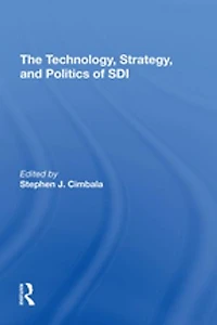 The Technology, Strategy, And Politics Of Sdi