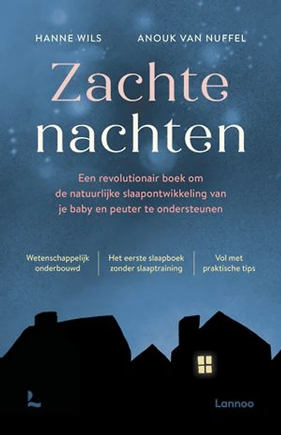 Zachte nachten: Een revolutionair boek om de natuurlijke slaapontwikkeling van je baby en peuter te ondersteunen