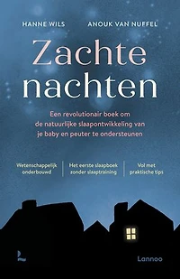 Zachte nachten: Een revolutionair boek om de natuurlijke slaapontwikkeling van je baby en peuter te ondersteunen