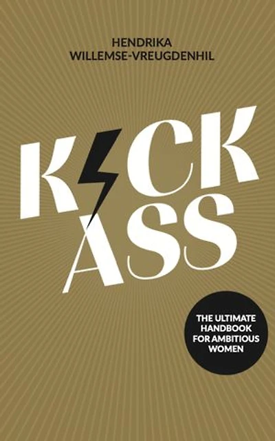 Kick-Ass: The ultimate handbook for ambitious women