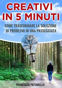 Creativi In 5 Minuti: Come trasformare la soluzione di problemi in una passeggiata