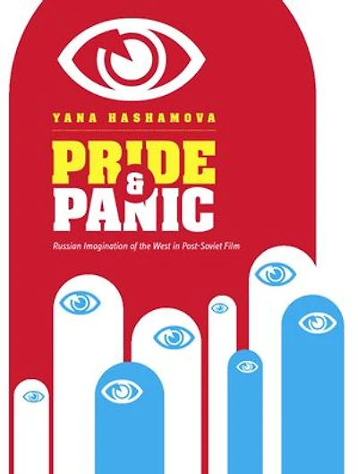 Pride and Panic: Russian Imagination of the West in Post-Soviet Film