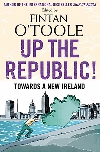 Up the Republic!: Towards a New Ireland